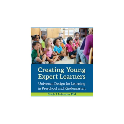 Creating Young Expert Learners - by Marla J Lohmann (Paperback)