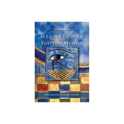 Highlights of the Egyptian Museum - by Zahi Hawass (Paperback)