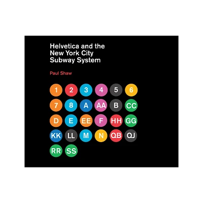 Helvetica and the New York City Subway System - by Paul Shaw (Hardcover)