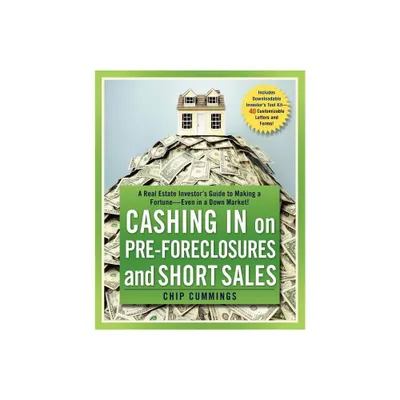 Cashing in on Pre-Foreclosures and Short Sales - by Chip Cummings (Paperback)