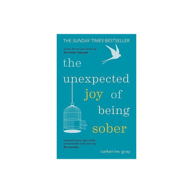 The Unexpected Joy of Being Sober - by Catherine Gray (Paperback)