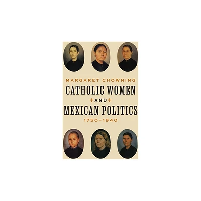 Catholic Women and Mexican Politics, 1750-1940