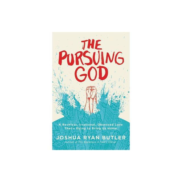 The Pursuing God - by Joshua Ryan Butler (Paperback)