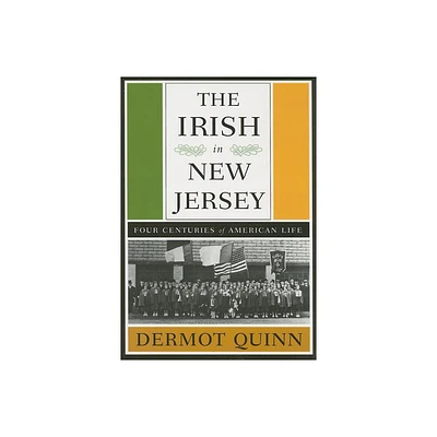 The Irish in New Jersey - by Dermot Quinn (Paperback)