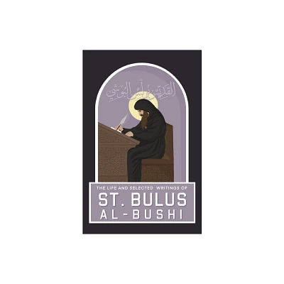 The Life and Selected Writings of St Bulus Al-Bushi - Large Print (Paperback)