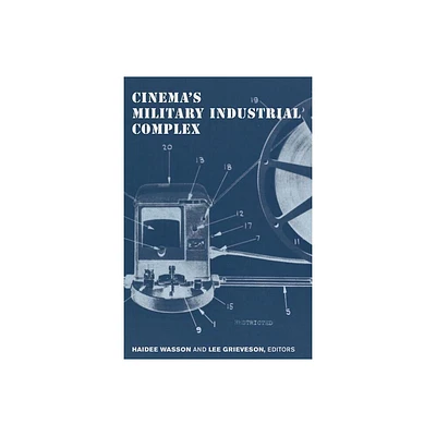 Cinemas Military Industrial Complex - by Haidee Wasson & Lee Grieveson (Paperback)