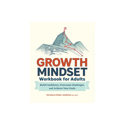 Growth Mindset Workbook for Adults - by Michaela Renee Johnson (Paperback)