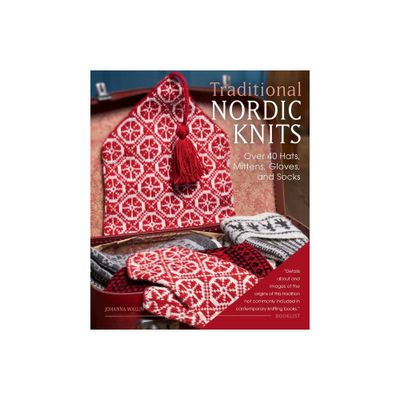 Traditional Nordic Knits - by Johanna Wallin (Hardcover)