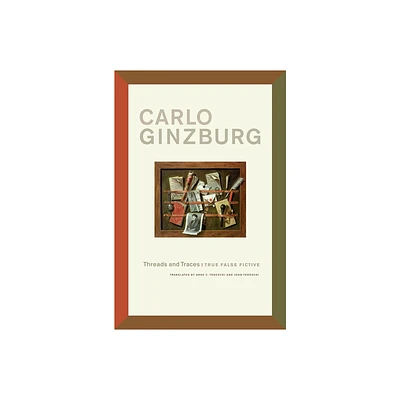 Threads and Traces - by Carlo Ginzburg (Paperback)