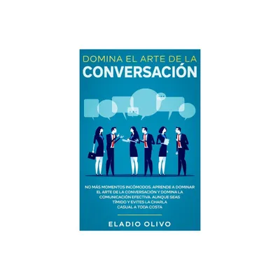 Domina el arte de la conversacin - by Eladio Olivo (Paperback)