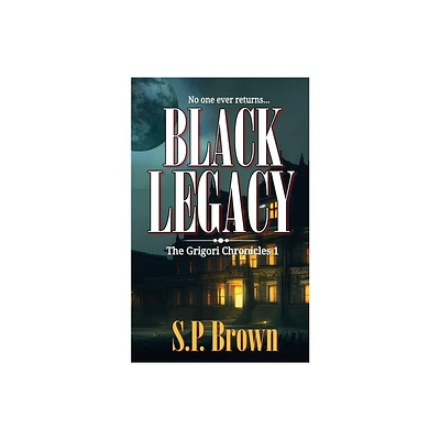 Black Legacy - (The Grigori Chronicles) by S P Brown (Paperback)