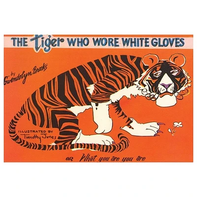 Tiger Who Wore White Gloves - by Gwendolyn Brooks (Paperback)