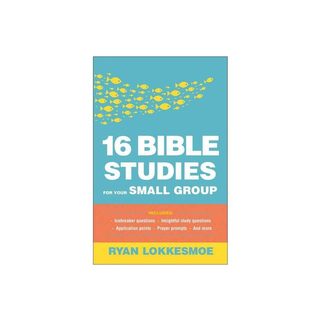 16 Bible Studies for Your Small Group - by Ryan Lokkesmoe (Paperback)