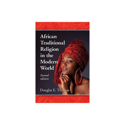 African Traditional Religion in the Modern World, 2d ed. - 2nd Edition by Douglas E Thomas (Paperback)