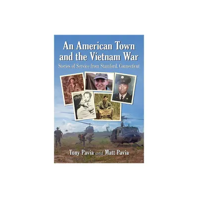 An American Town and the Vietnam War - by Tony Pavia & Matt Pavia (Paperback)