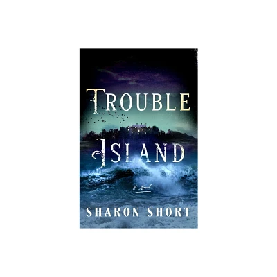 Trouble Island - by Sharon Short (Hardcover)