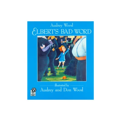 Elberts Bad Word - by Audrey Wood (Paperback)