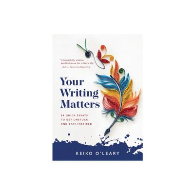 Your Writing Matters - by Keiko OLeary (Paperback)