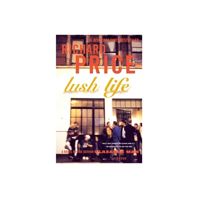 Lush Life (Reprint) (Paperback) by Richard Price