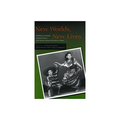 New Worlds, New Lives - (Asian America) by Lane Ryo Hirabayashi & Akemi Kikumura-Yano & James A Hirabayashi (Paperback)