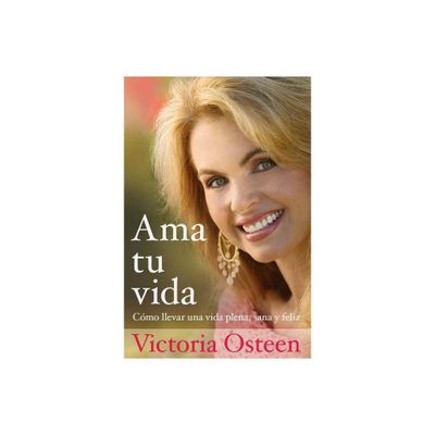 AMA Tu Vida - by Victoria Osteen (Paperback)