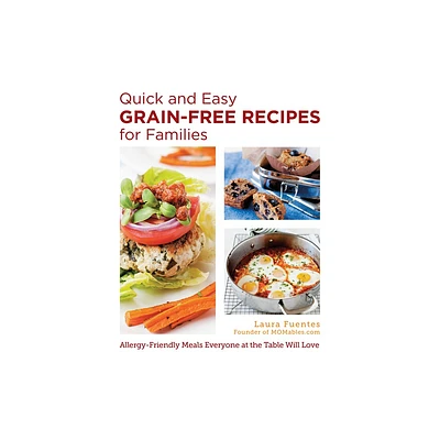 Quick and Easy Grain-Free Recipes for Families - by Laura Fuentes (Paperback)