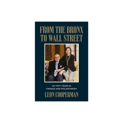 From the Bronx to Wall Street - by Leon Cooperman (Hardcover)