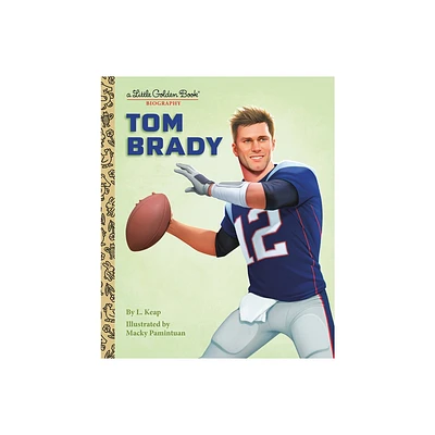 Tom Brady: A Little Golden Book Biography - by L Keap (Hardcover)