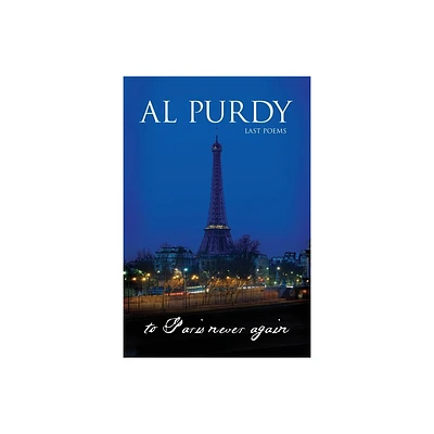 To Paris Never Again - by Al Purdy (Paperback)