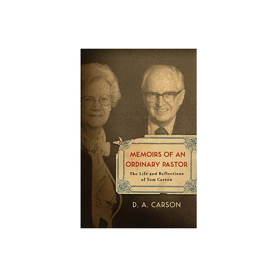 Memoirs of an Ordinary Pastor - by D A Carson (Paperback)