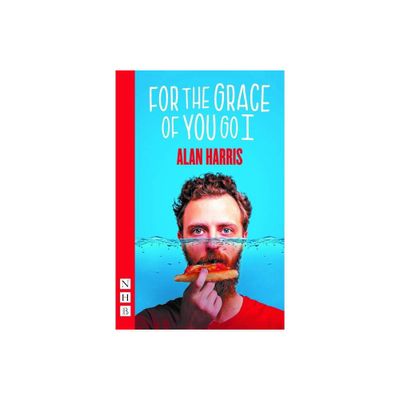 For the Grace of You Go I - by Alan Harris (Paperback)