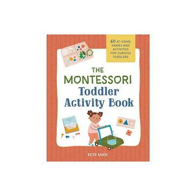 The Montessori Toddler Activity Book - by Beth Wood (Paperback)