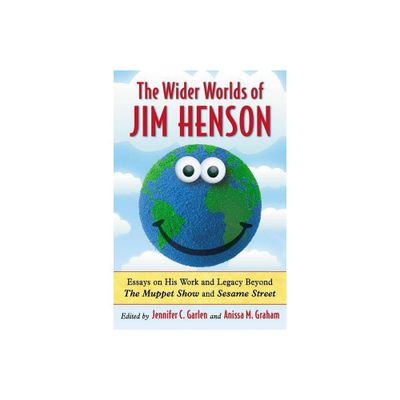 The Wider Worlds of Jim Henson - by Jennifer C Garlen & Anissa M Graham (Paperback)