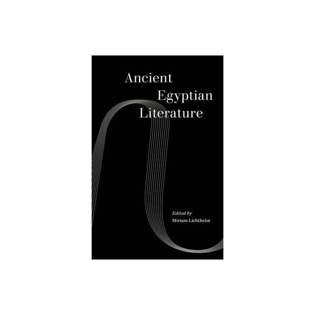 Ancient Egyptian Literature - (World Literature in Translation) by Miriam Lichtheim (Paperback)