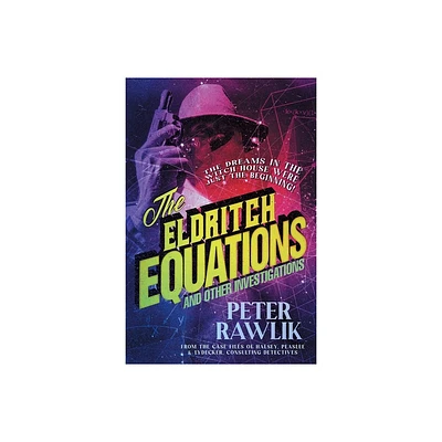 The Eldritch Equations and Other Investigations - (Halsey, Peaslee & Lydecker, Consulting Detectives) by Peter Rawlik (Paperback)