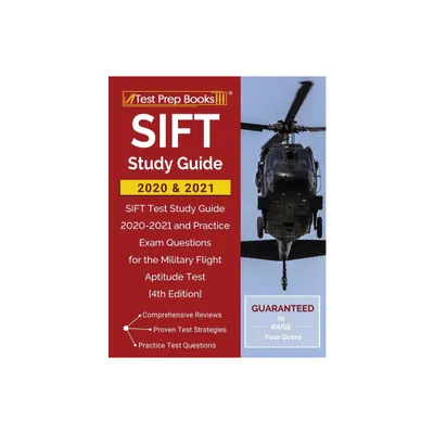 Sift Study Guide 2020 and 2021: Sift Test Study Guide 2020-2021 and Practice Exam Questions for the Military Flight Aptitude Test [4th Edition]