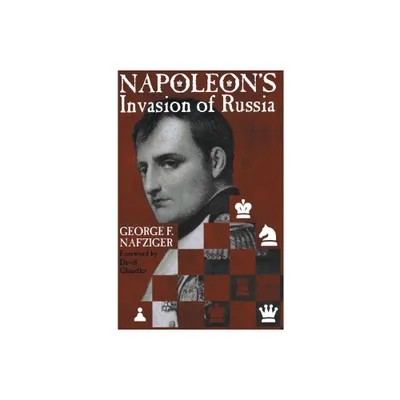 Napoleons Invasion of Russia - by George Nafziger (Paperback)