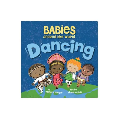 Babies Around the World: Dancing - by Tamara Barker (Board Book)