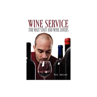 Wine Service for Wait Staff and Wine Lovers - by Rick Jelovsek (Paperback)