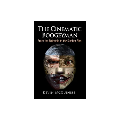 The Cinematic Boogeyman - by Kevin McGuiness (Paperback)