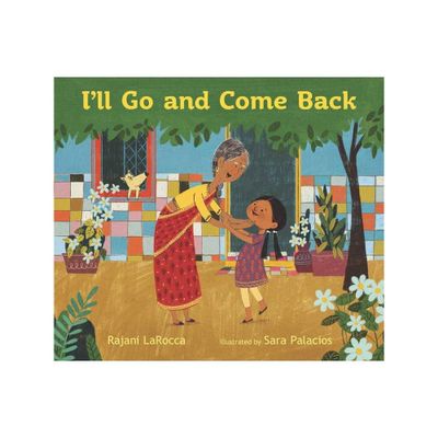 Ill Go and Come Back - by Rajani Larocca (Hardcover)