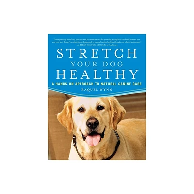 Stretch Your Dog Healthy - by Raquel Wynn (Paperback)