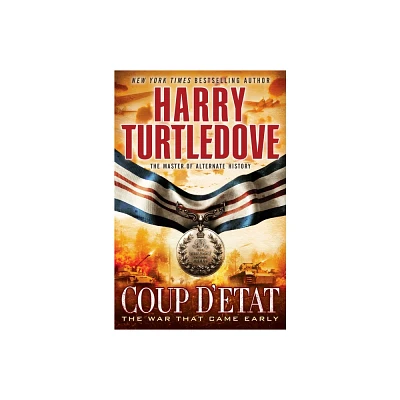 Coup dEtat (The War That Came Early, Book Four) - by Harry Turtledove (Paperback)