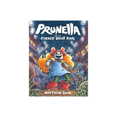 Prunella and the Cursed Skull Ring - by Matthew Loux (Hardcover)