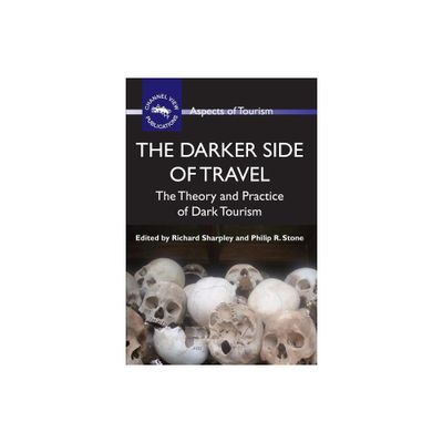 The Darker Side of Travel - (Aspects of Tourism) by Richard Sharpley & Philip R Stone (Paperback)