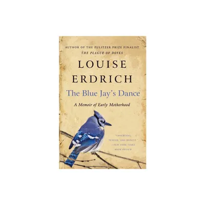 The Blue Jays Dance - by Louise Erdrich (Paperback)