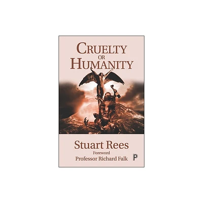 Cruelty or Humanity - by Stuart Rees (Paperback)