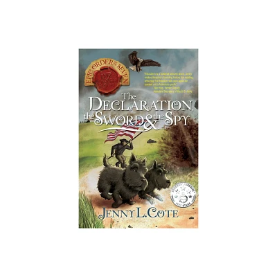 The Declaration, the Sword and the Spy - (Epic Order of the Seven) by Jenny L Cote (Paperback)