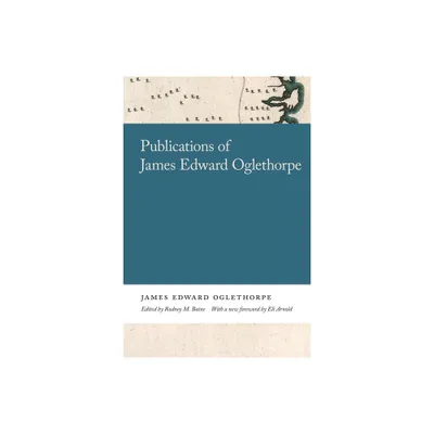 Publications of James Edward Oglethorpe - (Georgia Open History Library) (Paperback)