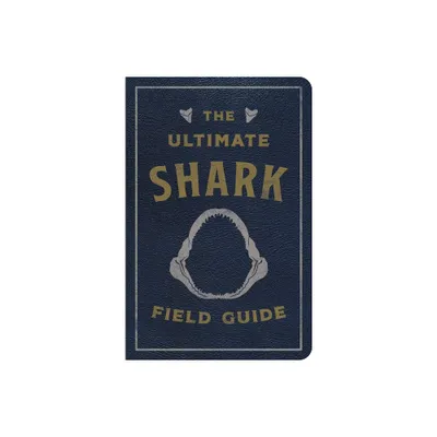 The Ultimate Shark Field Guide - by Thomas Nelson (Leather Bound)